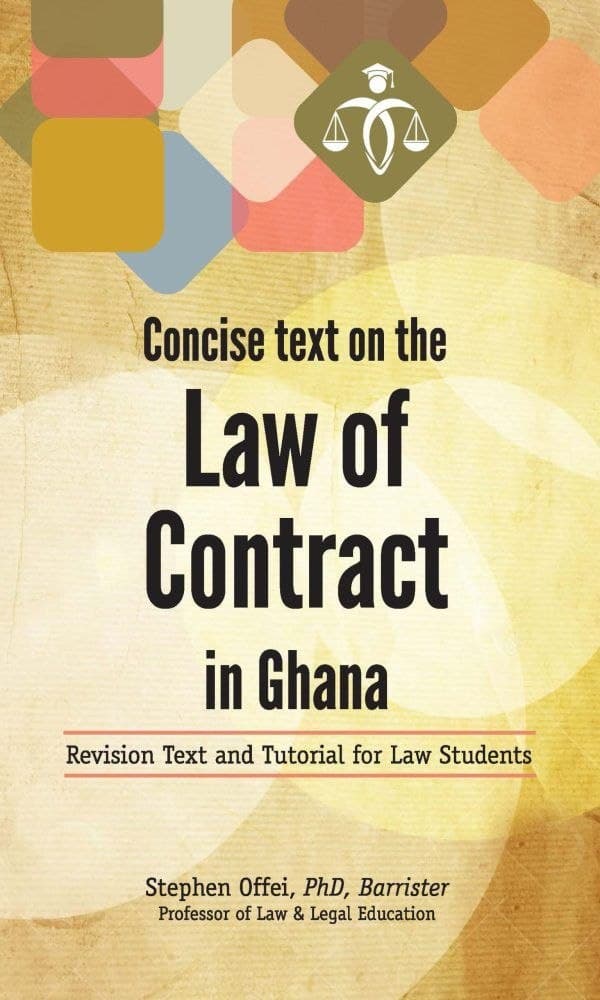 Concise Text on the Law of Contract in Ghana: Revision Text and Tutorial for Law Students