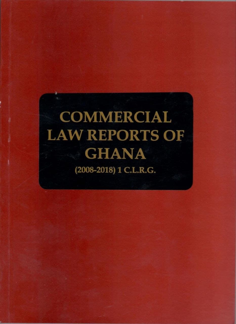 Commercial Law Reports of Ghana, 2008–2018, Vol. 1 (CLRJ)